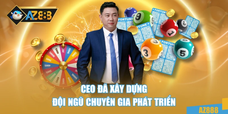 Ceo Gachincua AZ888 3 CEO đã xây dựng đội ngũ chuyên gia phát triển