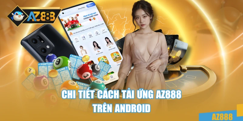 Tải App AZ888 2 Chi tiết cách tải ứng AZ888 trên Android