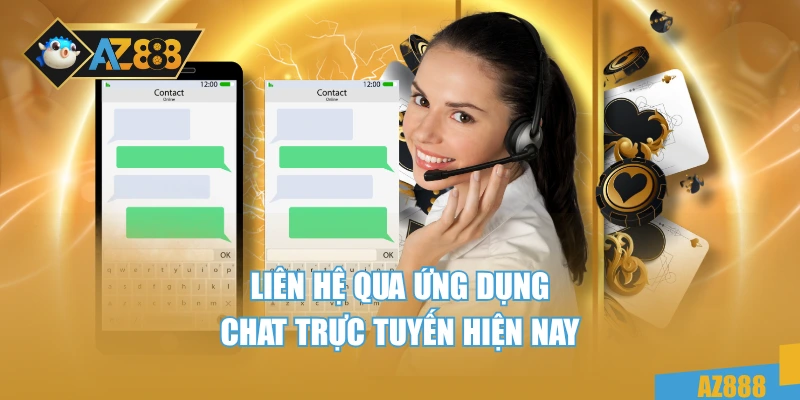 Liên Hệ AZ888 2 Liên hệ qua ứng dụng chat trực tuyến hiện nay