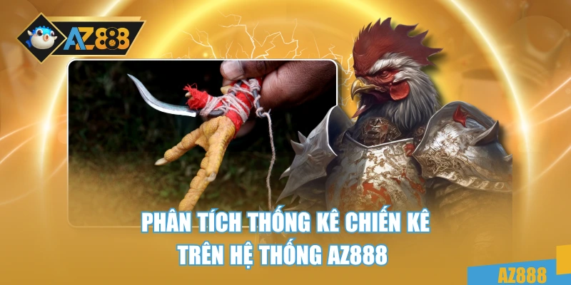 Đá Gà Cựa Sắt AZ888 - Trực Tiếp Cá Cược An Toàn Mỗi Ngày 3 Phân tích thống kê chiến kê trên hệ thống AZ888