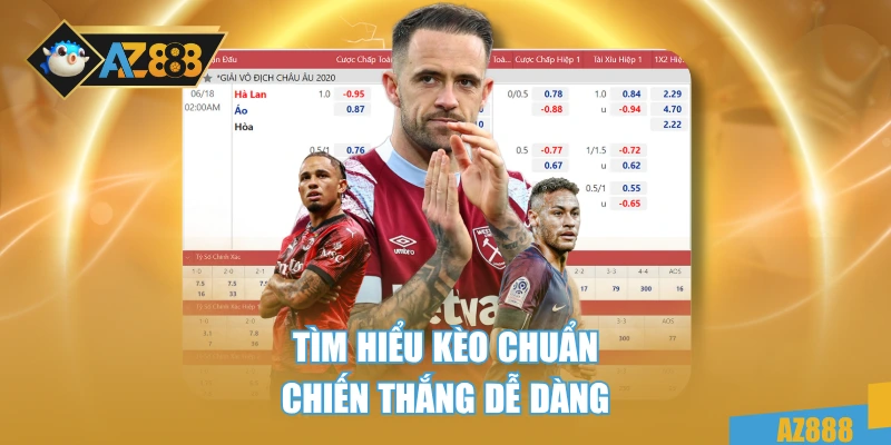 Tìm hiểu kèo chuẩn, chiến thắng dễ dàng